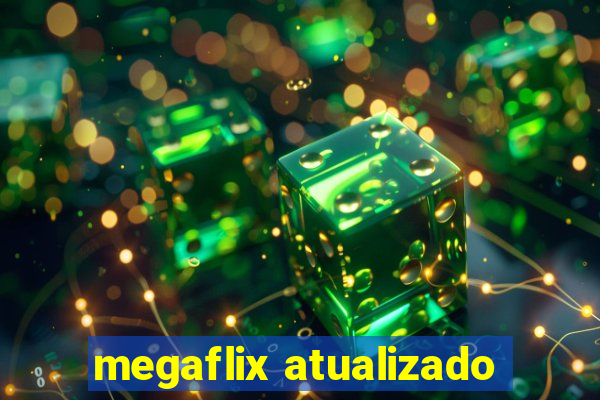 megaflix atualizado